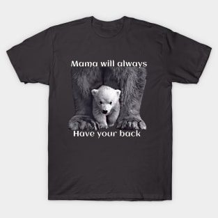 Mama will always have your back T-Shirt